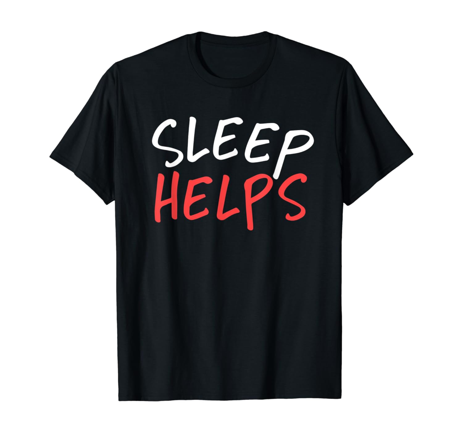 Sleep helps TShirt Clothing